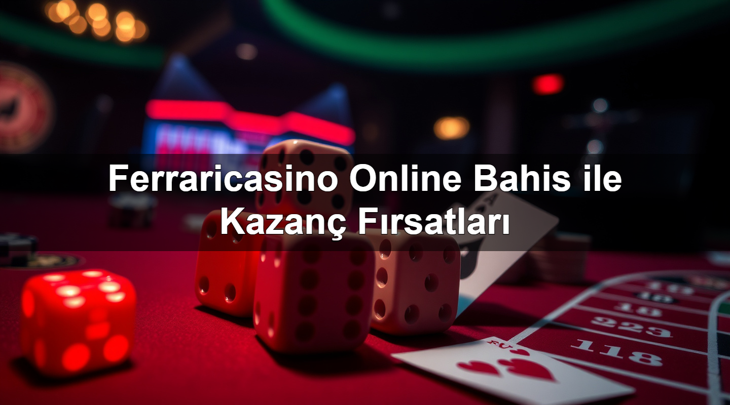 ferraricasino online bahis ile kazan f rsatlar 1783265612977